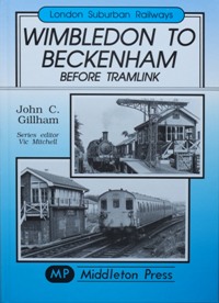LONDON SUBURBAN RAILWAYS - WIMBLEDON TO BECKENHAM Before Tramlink