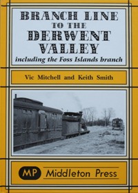 Branch Line to the Derwent Valley, including the Foss Islands Branch