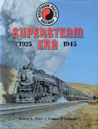 Northern Pacific Railway: Supersteam Era 1925-1945