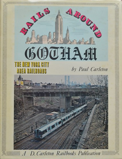 Rails Around Gotham : The New York City Area Railroads