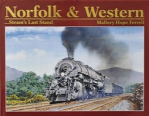 Norfolk & Western : Steam's Last Stand