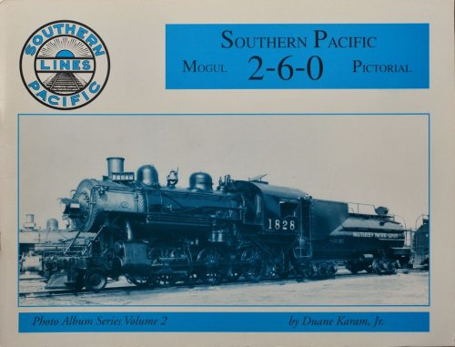 SOUTHERN PACIFIC MOGUL 2-6-0 PICTORIAL