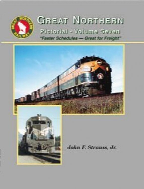 Great Northern Pictorial Volume 7 : Faster Schedules - Great for Freight