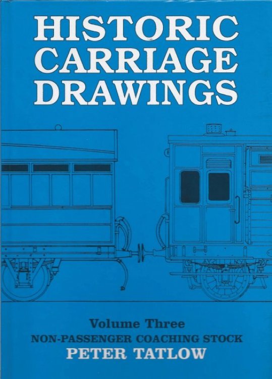 HISTORIC CARRIAGE DRAWINGS Volume Three : Non-Passenger Coaching Stock