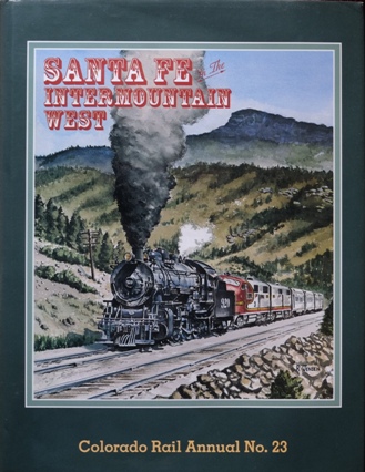 COLORADO RAIL ANNUAL No.23 : SANTA FE IN THE INTERMOUNTAIN WEST