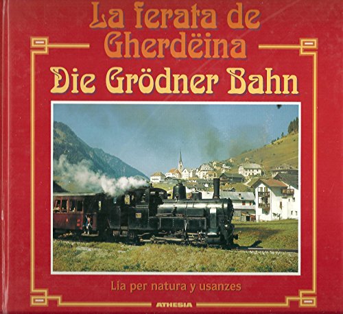 Die Grdner Bahn / La ferata di Gherdina
