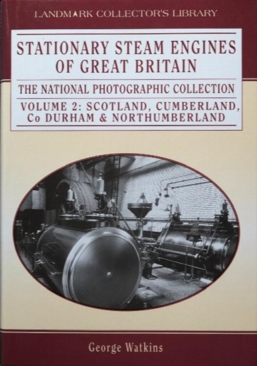 Stationary Steam Engines of Great Britain Volume 2 : Scotland, Cumberland, Co Durham & Northumberland