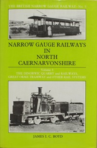 Narrow Gauge Railways in North Caernarvonshire Volume 3