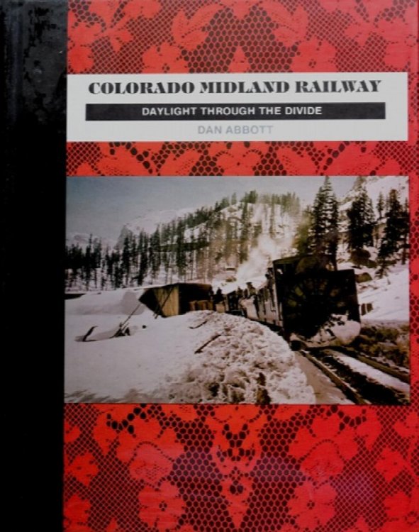 Colorado Midland Railway: Daylight Through the Divide
