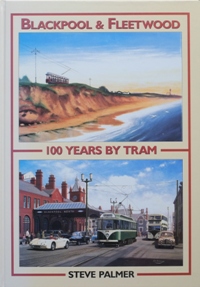 BLACKPOOL & FLEETWOOD - 100 YEARS BY TRAM