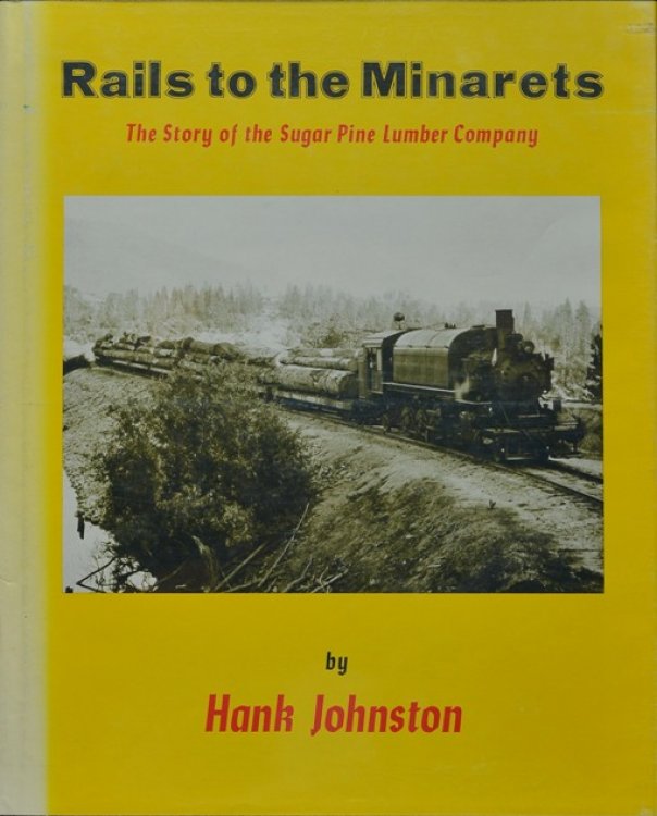 Rails to the Minarets : The story of the Sugar Pine Lumber Company