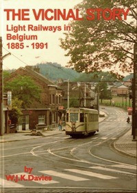 The Vicinal Story: Light Railways in Belgium 1885-1991