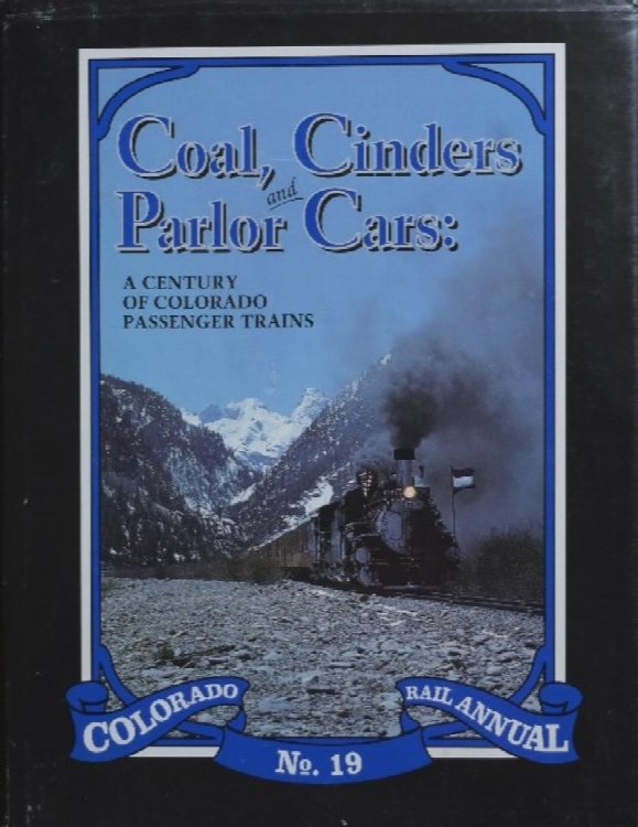 COLORADO RAIL ANNUAL No.19 : COAL, CINDERS & PARLOR CARS
