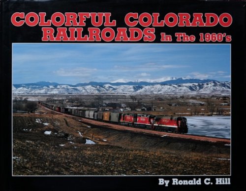 COLORFUL COLORADO RAILROADS in The 1960's