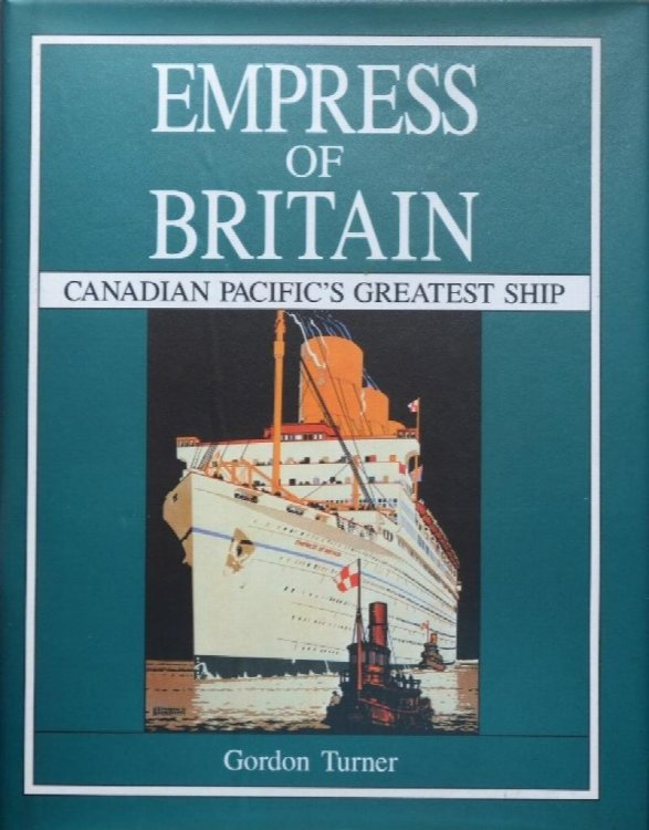 EMPRESS OF BRITAIN : CANADIAN PACIFIC'S GREATEST SHIP
