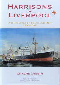 HARRISONS OF LIVERPOOL : A Chronicle of Ships and Men 1830-2002
