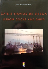 CAIS E NAVIOS DE LISBOA / LISBON DOCKS AND SHIPS