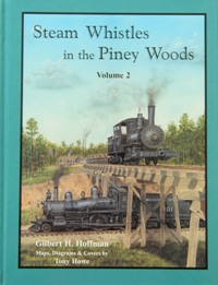 Steam Whistles in the Piney Woods : Volume 2