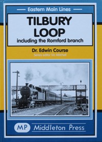 EASTERN MAIN LINES - TILBURY LOOP Including the Romford Branch