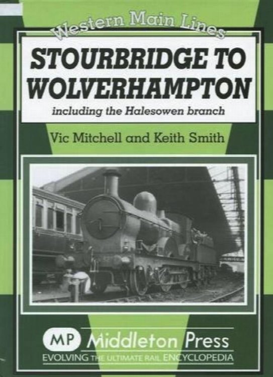 Western Main Lines : Stourbridge to Wolverhampton including the Halesowen Branch