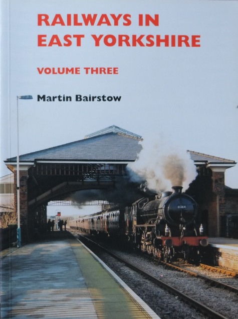 RAILWAYS IN EAST YORKSHIRE Volume Three
