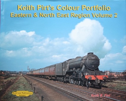 KEITH PIRT'S COLOUR PORTFOLIO - Eastern & North East Region Volume 2