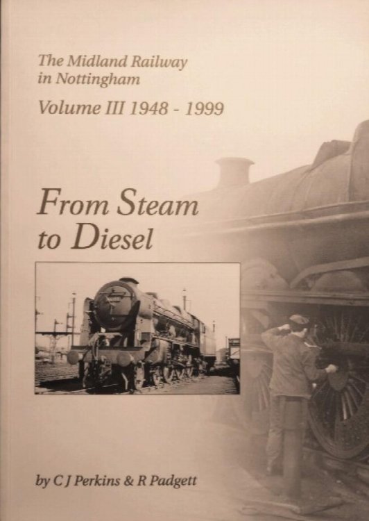 THE MIDLAND RAILWAY IN NOTTINGHAM Volume III 1948-1999 From Steam to Diesel