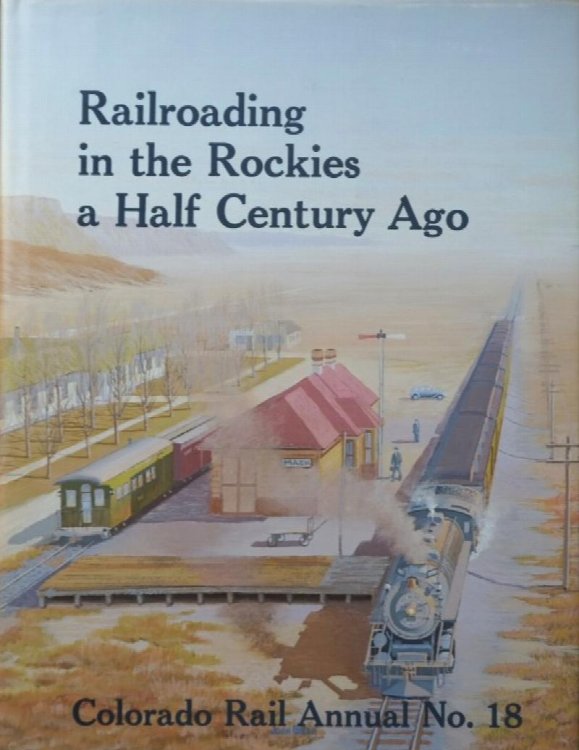 Railroading in the Rockies a Half Century Ago : Colorado Rail Annual No.18