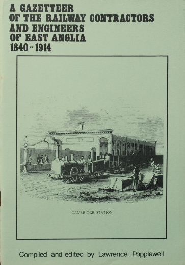 GAZETTEER OF THE RAILWAY CONTRACTORS AND ENGINEERS OF EAST ANGLIA 1830 - 1914