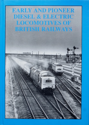 Early and Pioneer Diesel & Electric Locomotives of British Railways