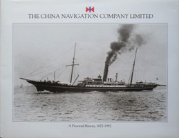 THE CHINA NAVIGATION COMPANY LIMITED - A Pictorial History 1872-1992