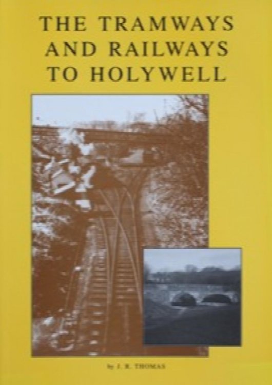 The Tramways and Railways to Holywell