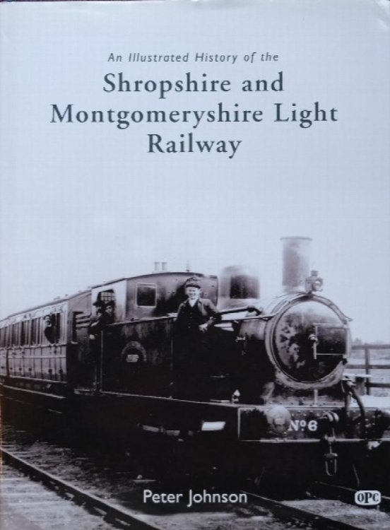 An Illustrated History of The Shropshire and Montgomeryshire Light Railway