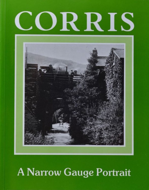 Corris : A Narrow Gauge Portrait