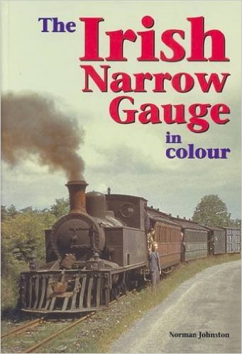 THE IRISH NARROW GAUGE IN COLOUR