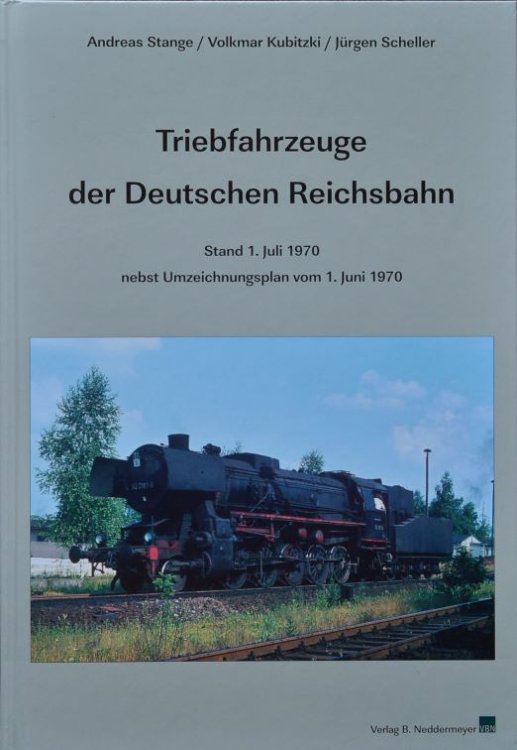Die Triebfahrzeuge der Deutschen Reichsbahn: Stand 1. Juli 1970. Nebst Umzeichnungsplan vom 1. Juni 1970
