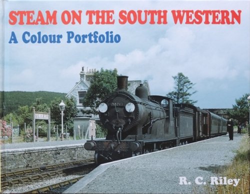 STEAM ON THE SOUTH WESTERN - A COLOUR PORTFOLIO