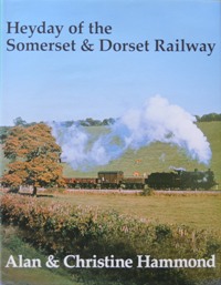 HEYDAY OF THE SOMERSET & DORSET RAILWAY