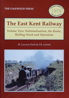 The East Kent Railway Volume Two : Nationalisation, the Route, Rolling Stock and Operation