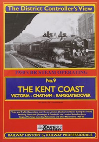 THE DISTRICT CONTROLLER'S VIEW - No.9 THE KENT COAST Victoria - Chatham - Ramsgate/Dover