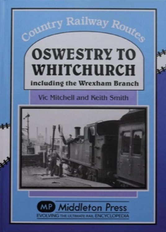 Country Railway Routes : Oswestry to Whitchurch including the Wrexham Branch