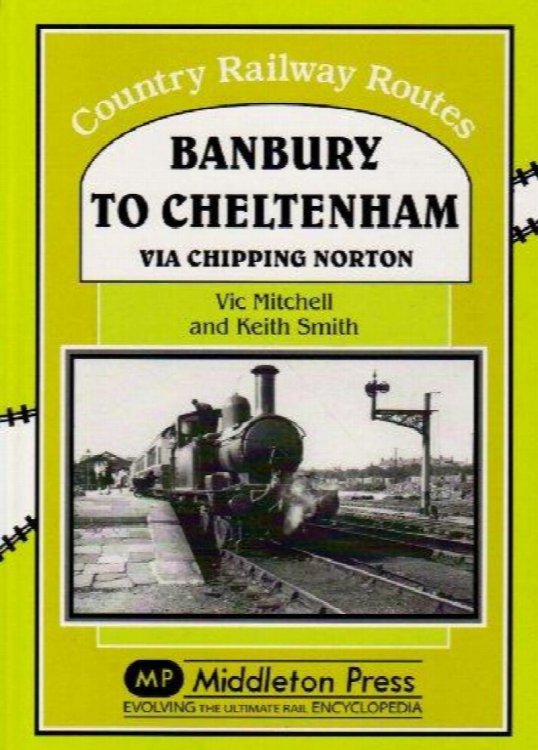Country Railway Routes : Banbury to Cheltenham Via Chipping Norton