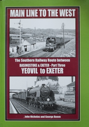 Main Line to the West - The Southern Railway Route Between Basingstoke and Exeter, Part Three : Yeovil to Exeter