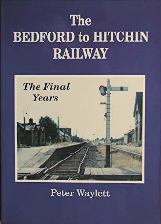 The Bedford to Hitchin Railway : The Final Years