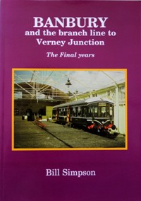 BANBURY AND THE BRANCH LINE TO VERNEY JUNCTION