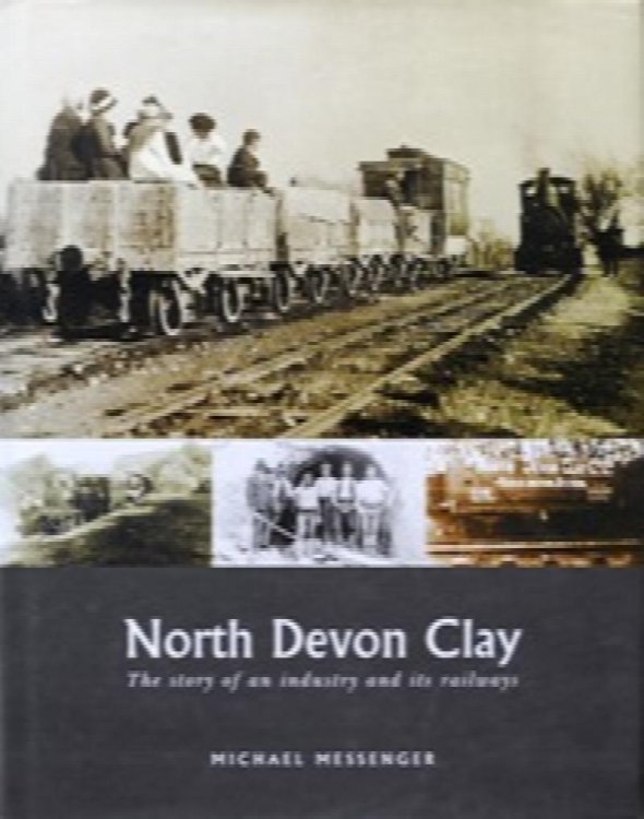 North Devon Clay: The Story of an Industry and Its Railways