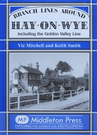 Branch Lines Around Hay-on-Wye including the Golden Valley Line