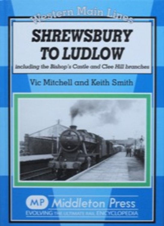Western Main Line : Shrewsbury to Ludlow including the Bishop's Castle and Clee Hill Branches