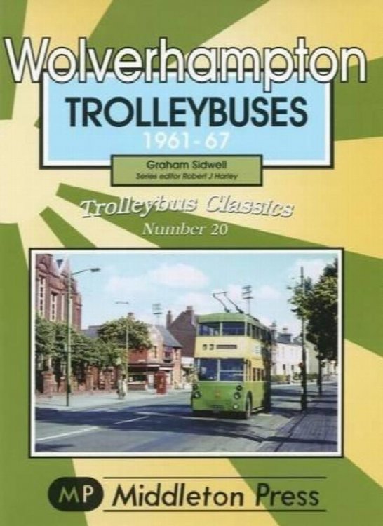 TROLLEYBUS CLASSICS - WOLVERHAMPTON TROLLEYBUSES 1961-67
