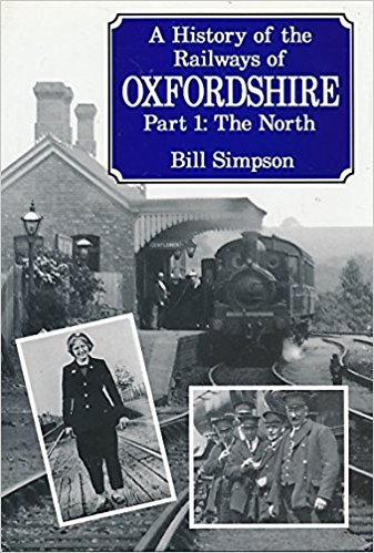 History of the Railways of Oxfordshire : Part 1: The North